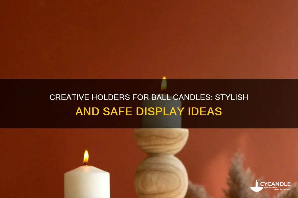 what to put a ball candle in