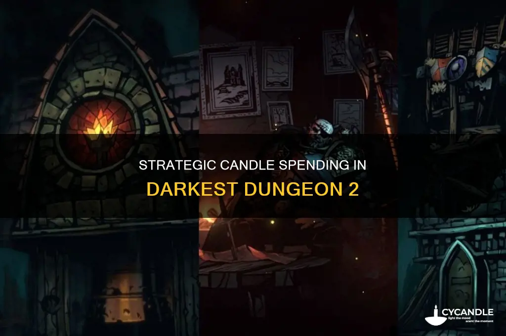 what to spend candles on darkest dungeon 2