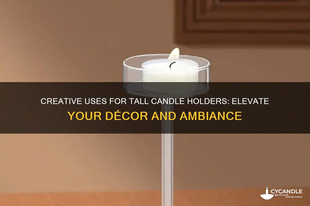 what to use a tall candle holder for