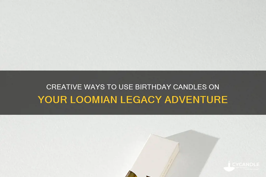 what to use birthday candle on loomian
