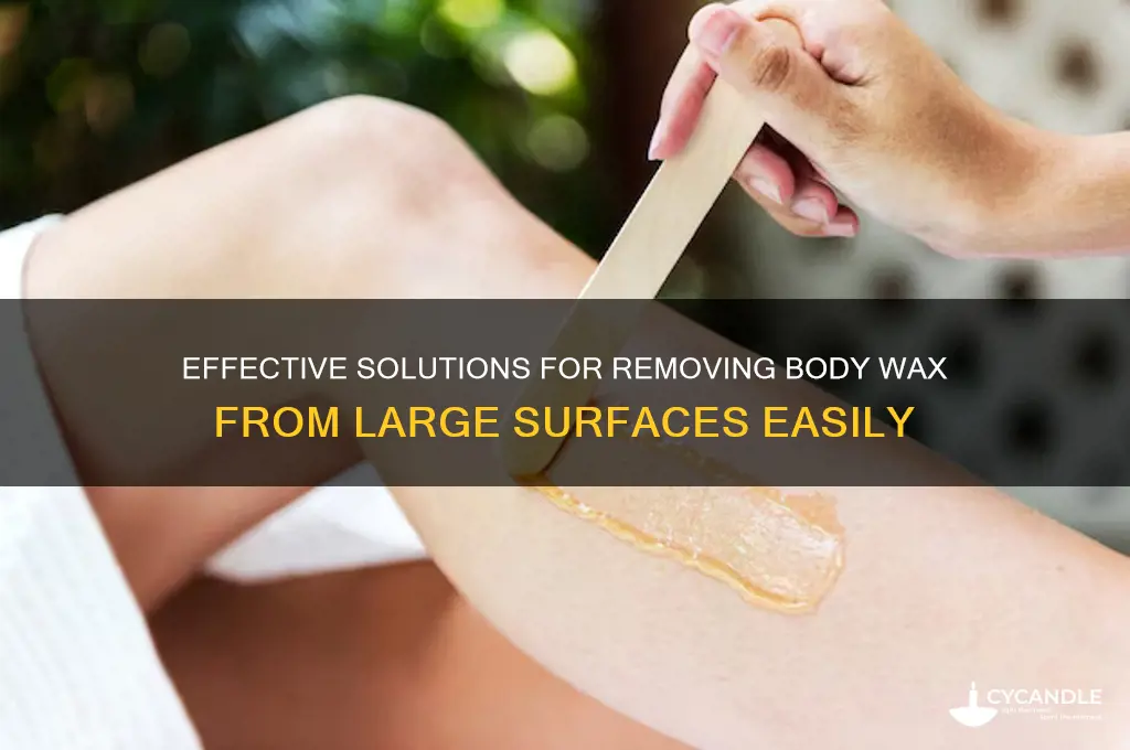 what to use to remove body wax from large surfaces