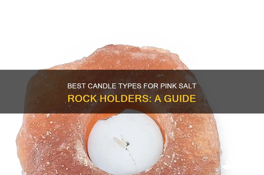 what type of candle to use in pink salt rock