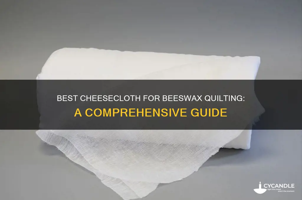 what type of cheesecloth do i use for beeswax quilting