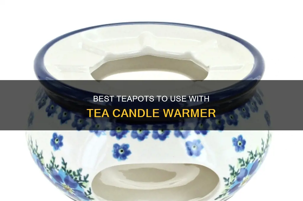 what type of tea pots for a tea candle warmer