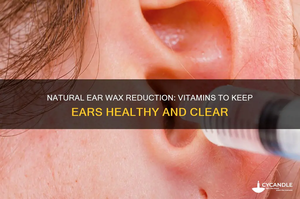what vitamin can reduce ear wax