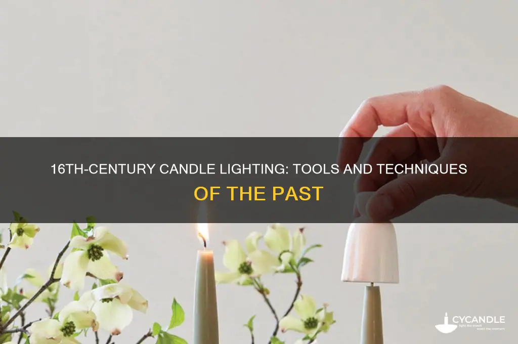 what was used to light candles in the 16th century