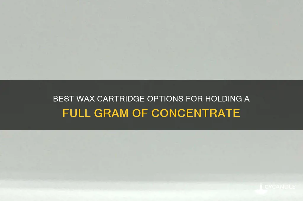 what wax cartridge can hold a gram