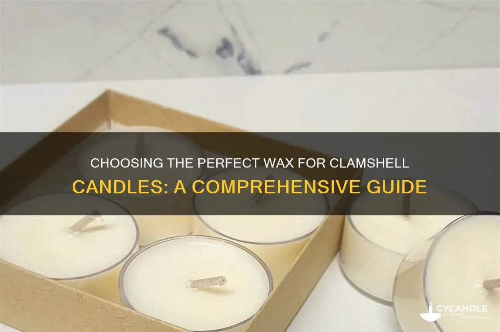 what wax is best for clamshell candles