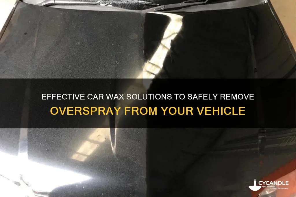 what wax will remove overspray from car