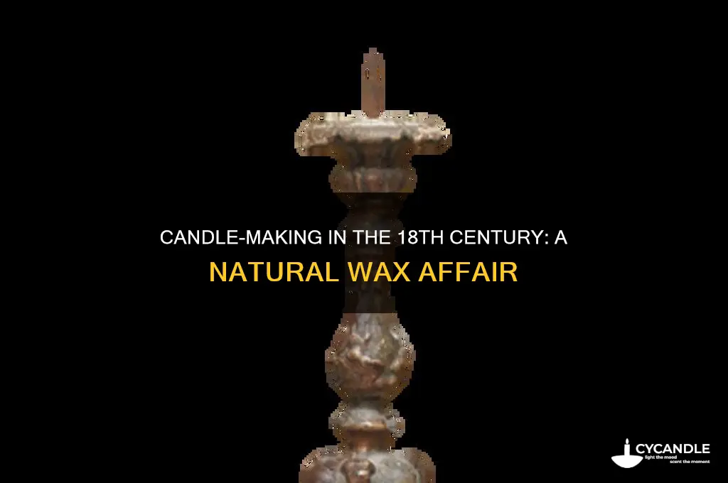 what were candles made of in the 18th century