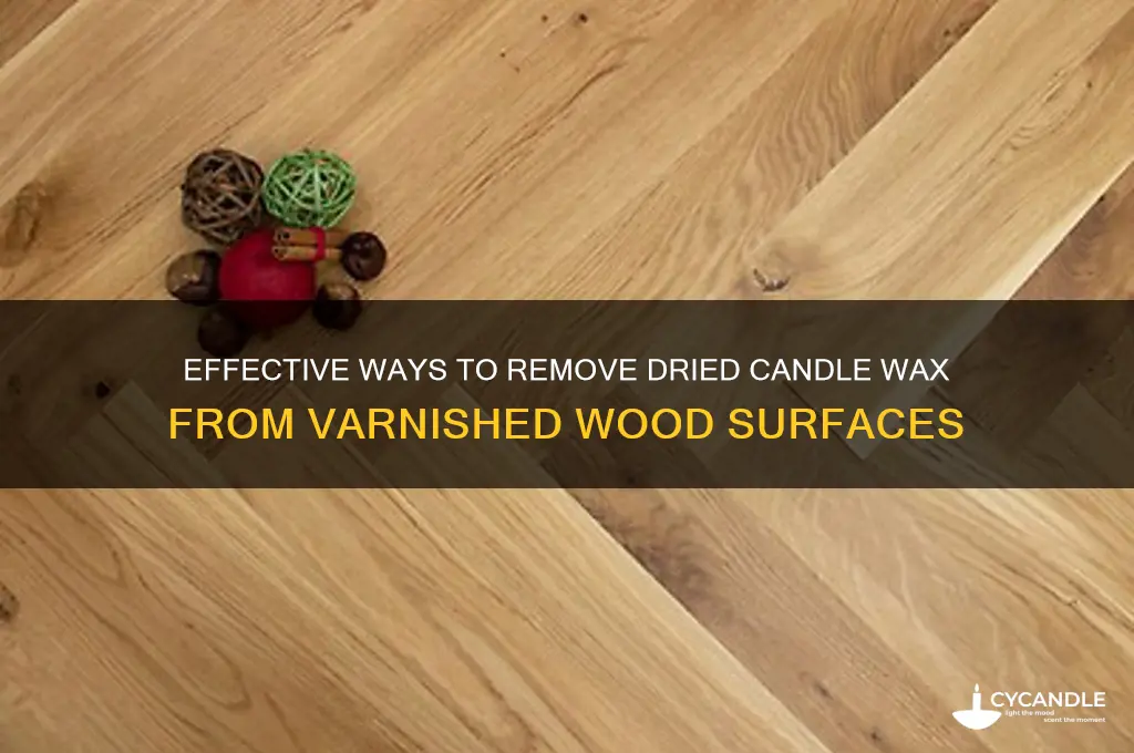 what will remove dried candle wax off varnished wood