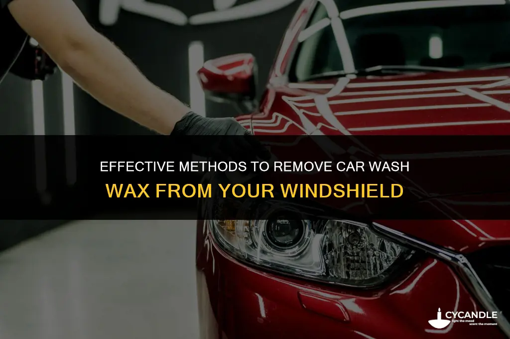 what will take wax from car wash off the windshield