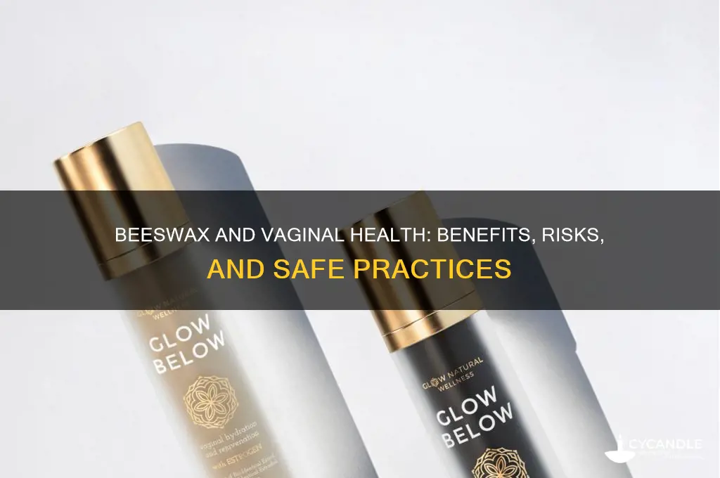 what would beeswax do to the vagina