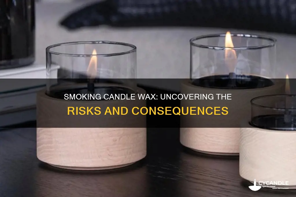 what would happen if you smoke candle wax
