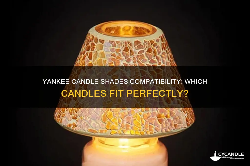 what yankee candles do the yankee candle shades fit