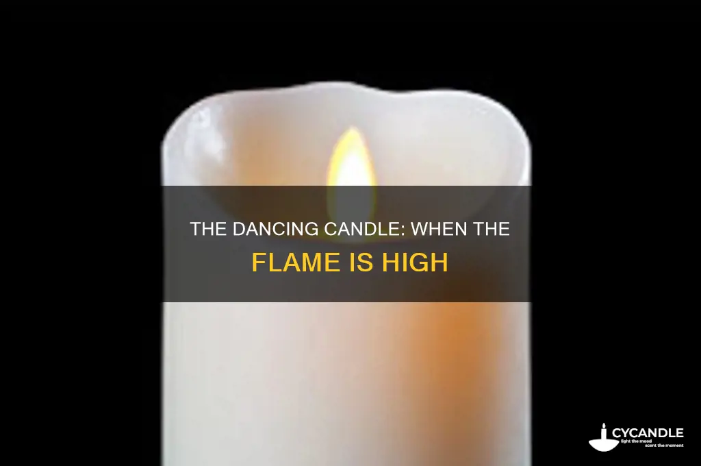when a candle flame is high