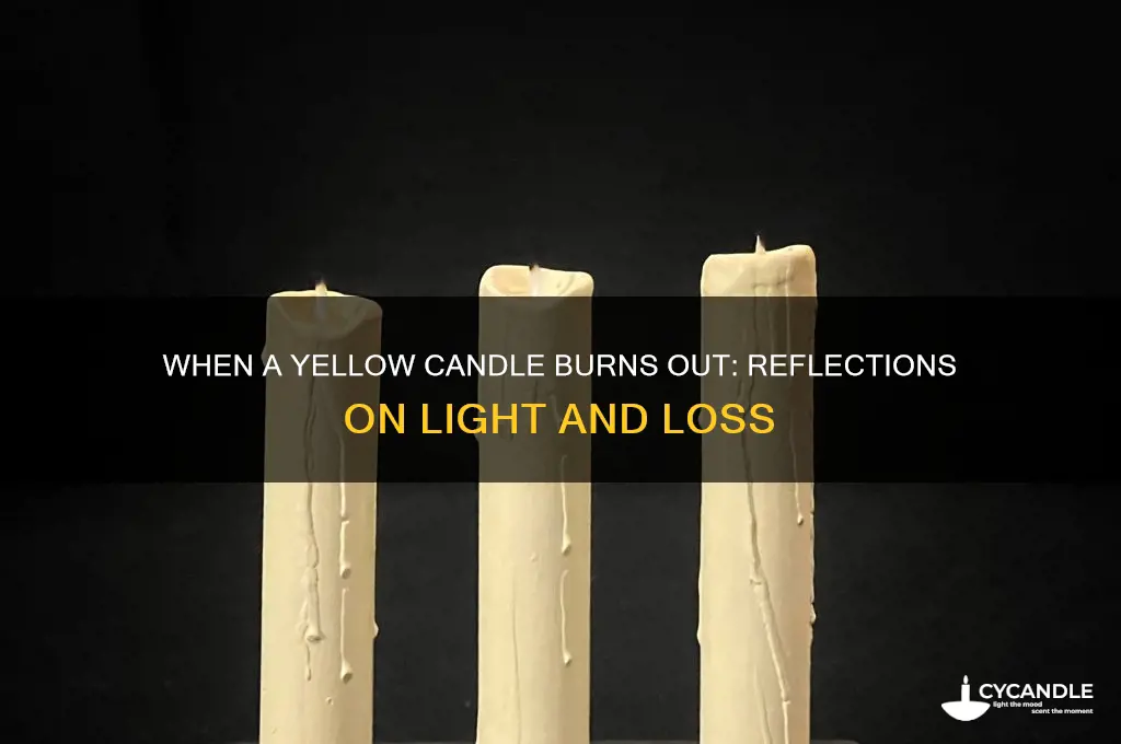 when a yellow candle burns out