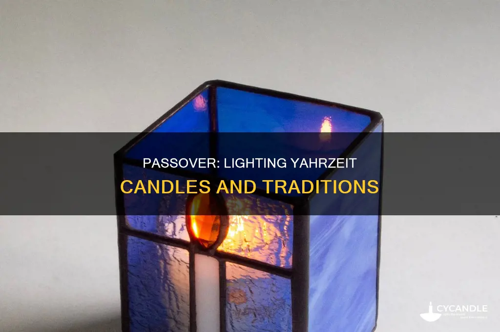 when are the yarhzeit candles lit on passover