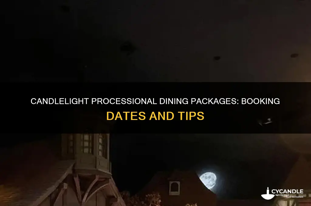 when can i book the candle light processional dining