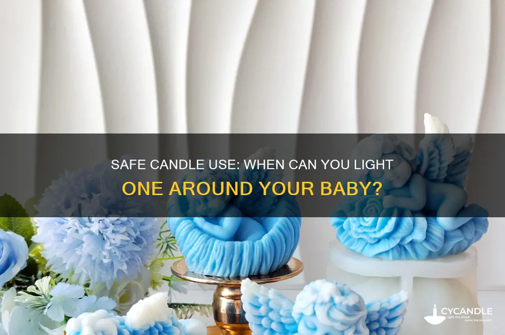 when can i light a candle around my baby