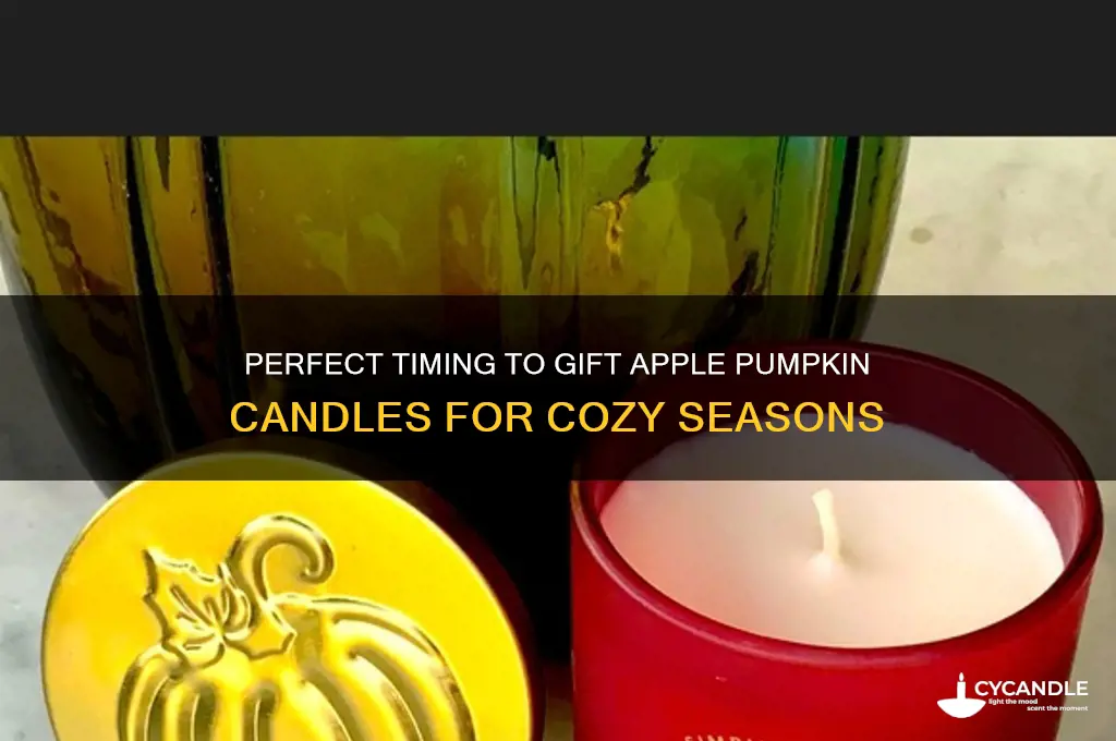 when can you gift apple pumpkin candle