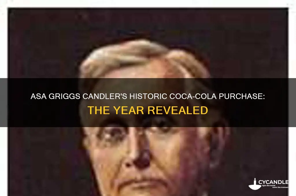 when did asa griggs candler buy coca cola