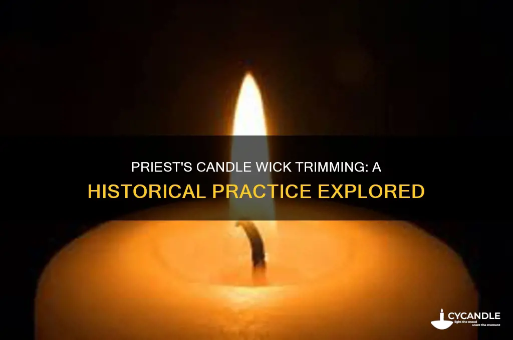 when did the priest trim the wick of a candle