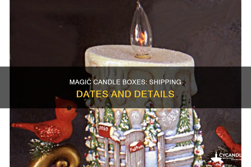 when do magic candle boxes ship