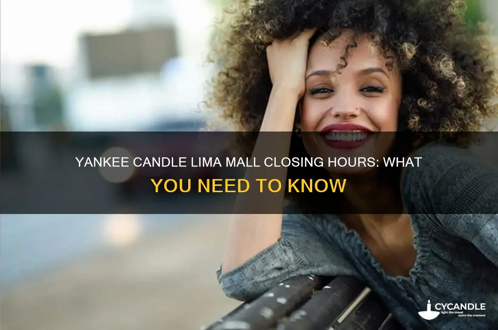 when does yankee candle close in the lima mall