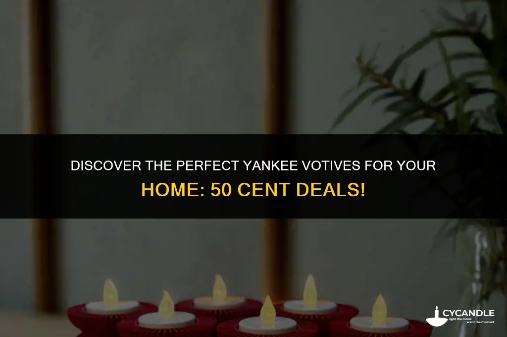 when does yankee have 50 cent votives