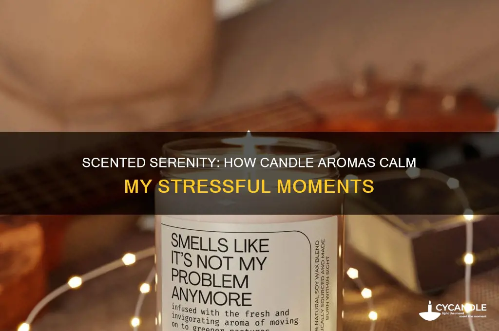 when i get stressed i just smell all my candles