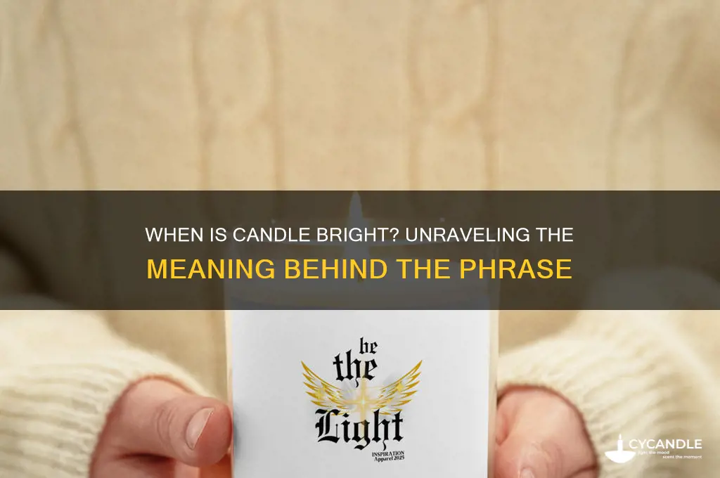 when is candle bright what does it mean