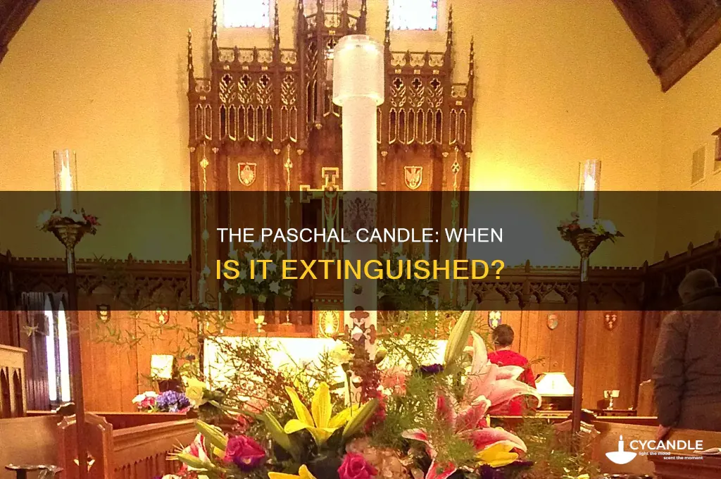 when is paschal candle extinguished