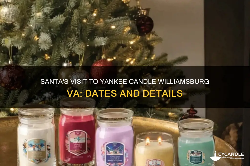 when is santa at yankee candle williamsburg va