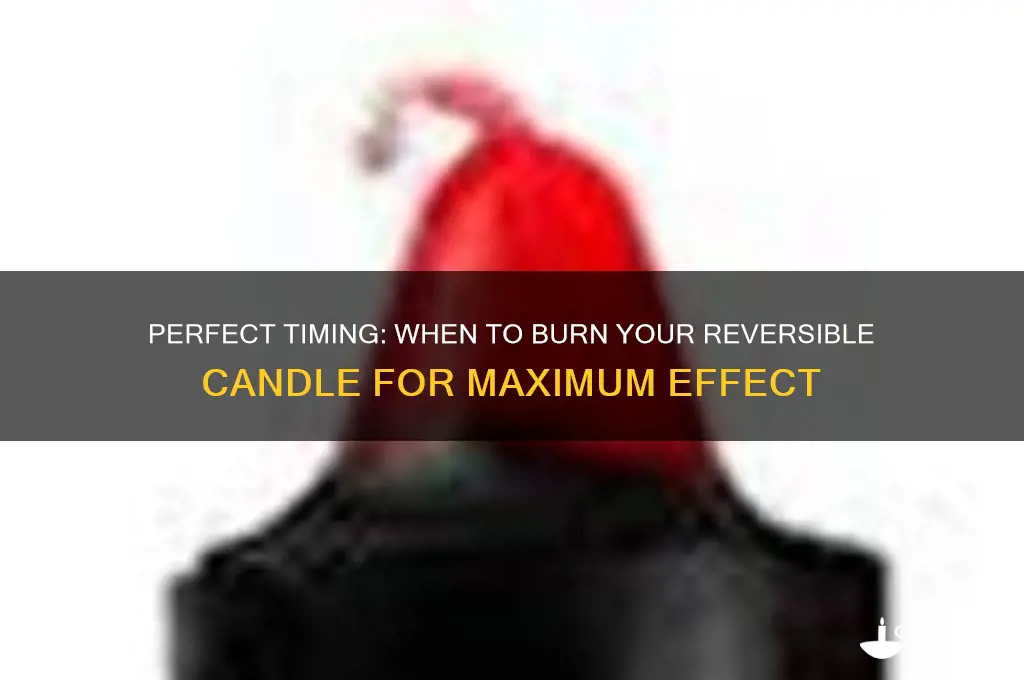 when is the best day to burn a reversible candle