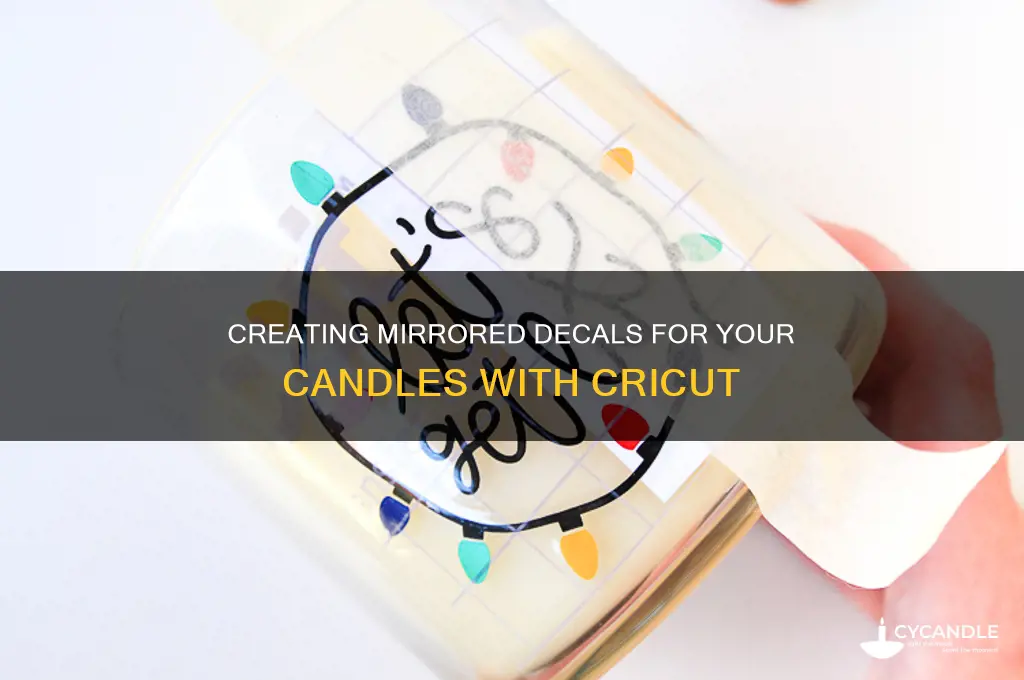 when making cricut candle decal do you mirror it