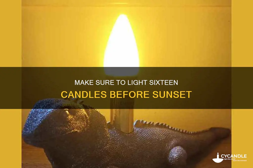 when should i start sixteen candles if i want to