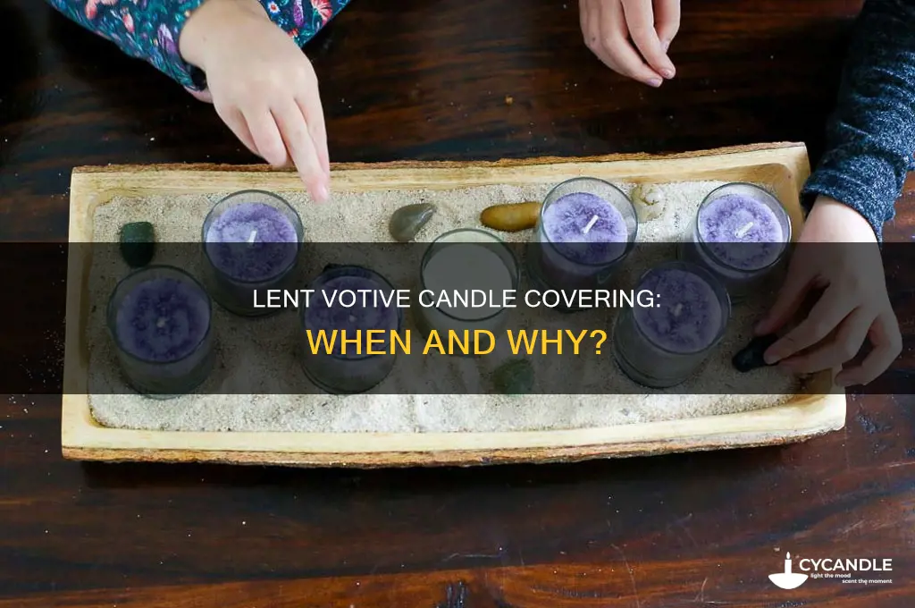 when should you cover votive candle at lent