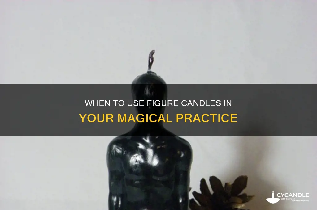 when should you use a figure candle for magic