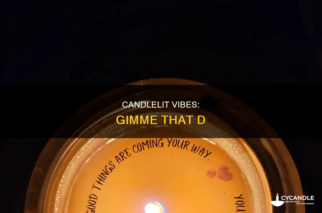 when this candle is lit gimme that d