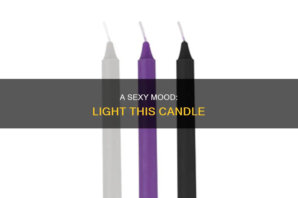 when this candle is lit i want sex