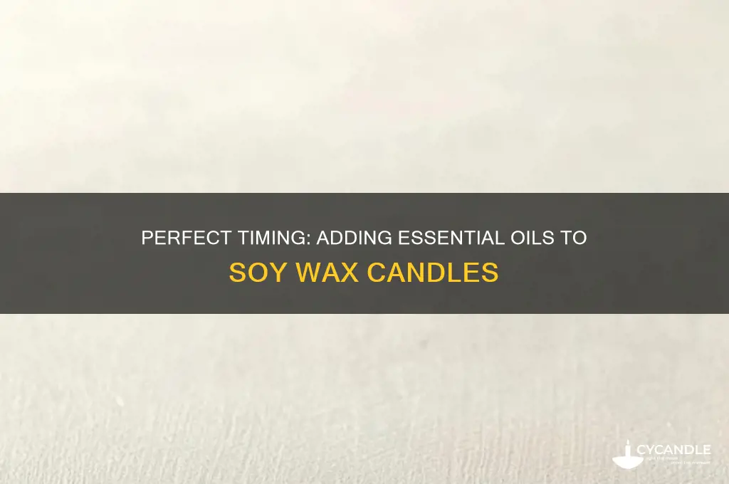 when to add esential oils to candle soy wax