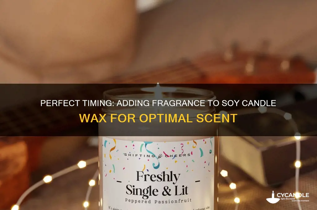 when to add fragrance to soy candle wax