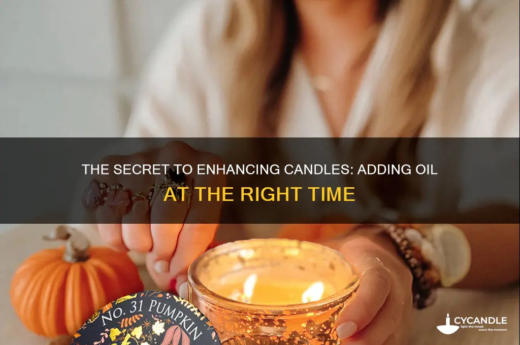 when to add oil to candles