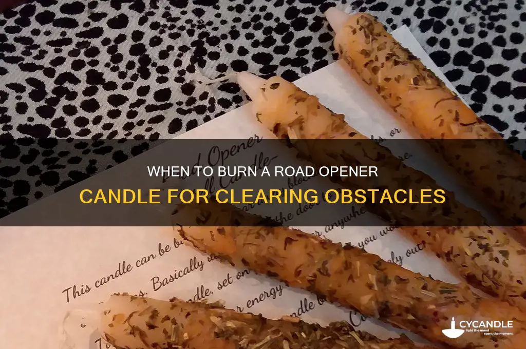 when to burn a road opener candle