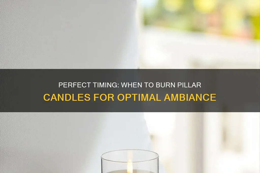 when to burn pillar candles
