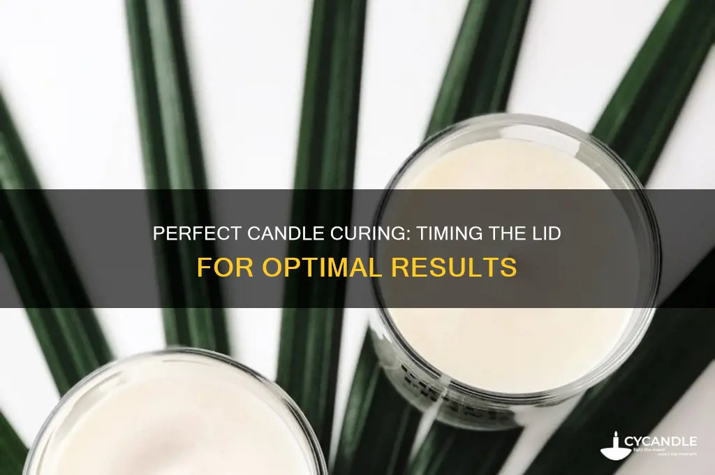 when to put lid on candle curing