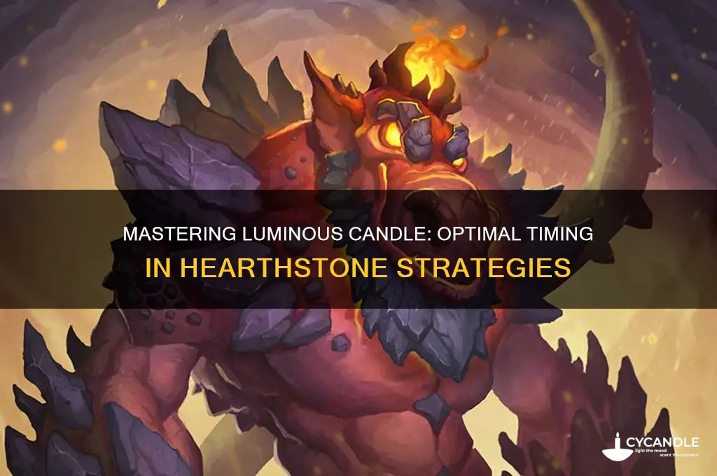 when to use luminous candle hearthstone
