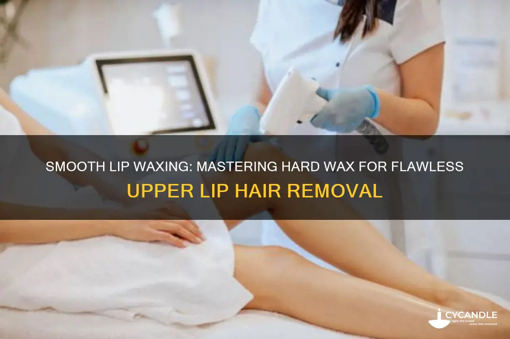 when using hard wax to remove hair from the lip