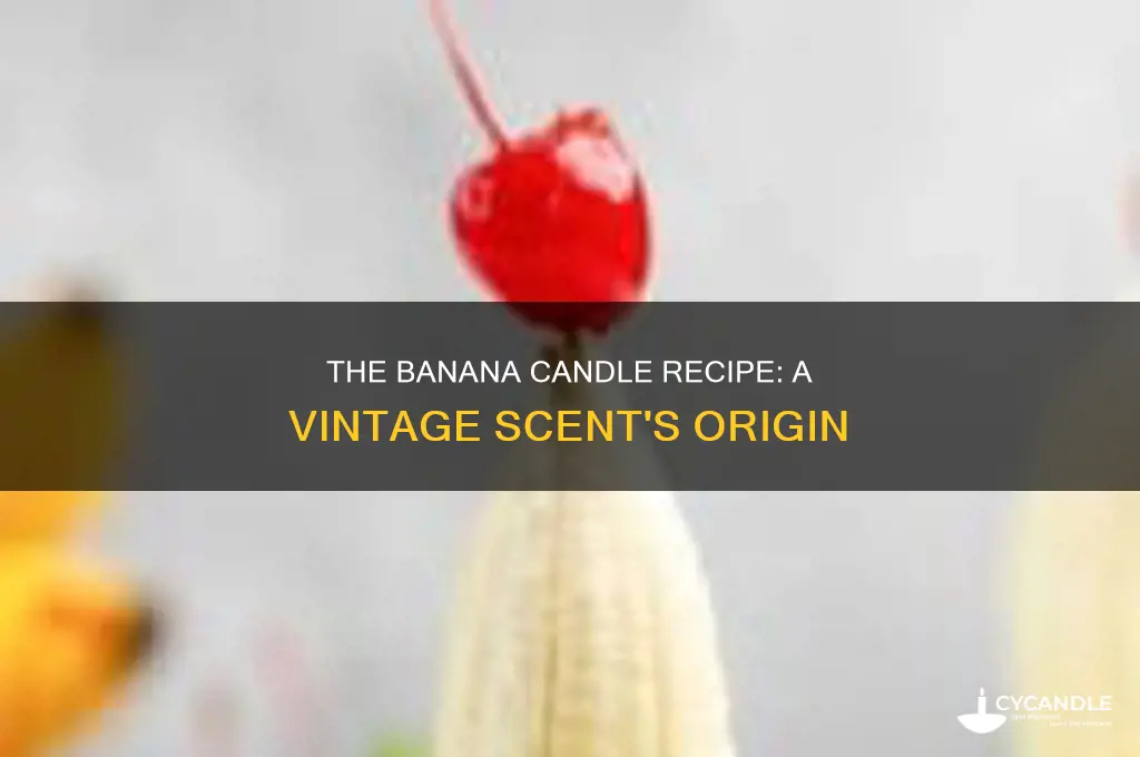 when was tje vintage banana candle revipe first ptontec